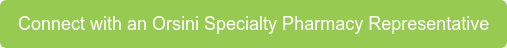 Connect with an Orsini Specialty Pharmacy Representative
