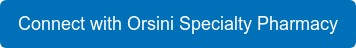 Connect with Orsini Specialty Pharmacy